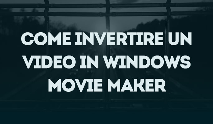 Come invertire un video in Windows Movie Maker