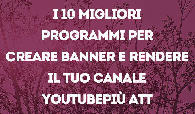 I 10 migliori programmi per rendere il tuo canale YouTube più attraente