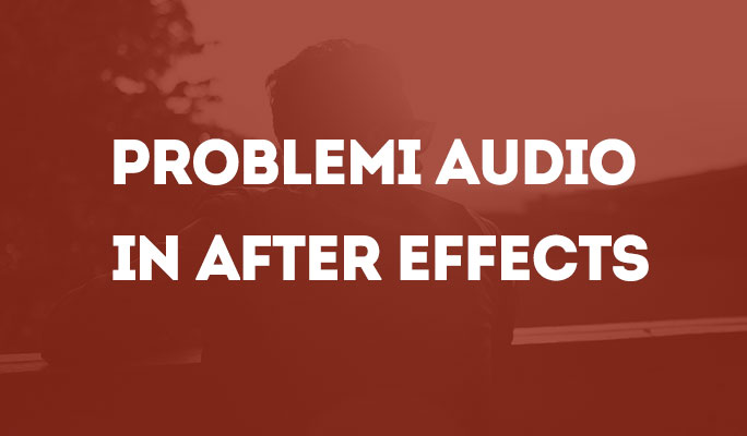 Problemi Audio in After Effects